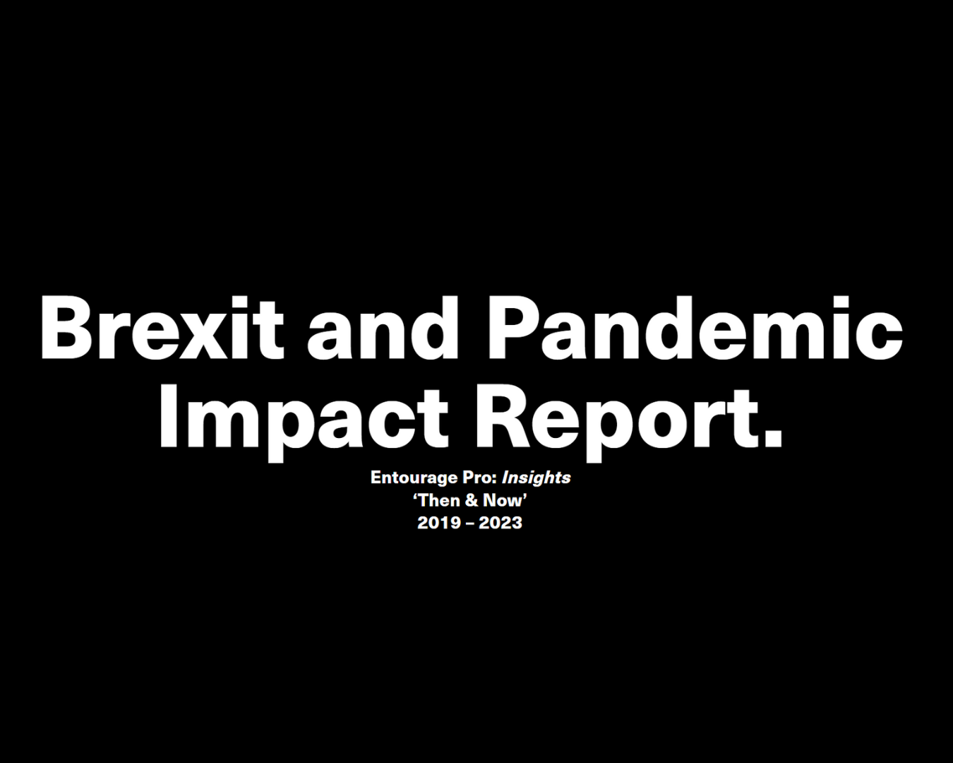 Entourage Pro: Insights Brexit/Pandemic Impact Report